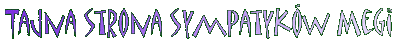 [Tajna strona sympatyk�w megi]